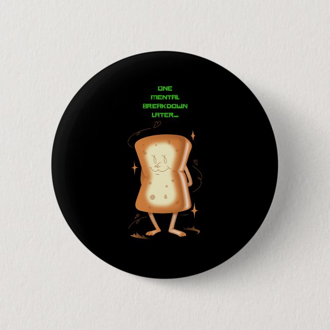 One Mental Breakdown Later Button (Front)