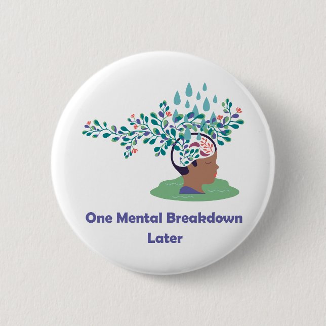 One Mental Breakdown Later Button (Front)