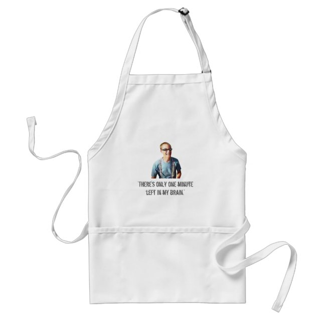 “One Minute Left in My Brain” Adult Apron (Front)