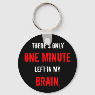 “One Minute Left in My Brain” Keychain