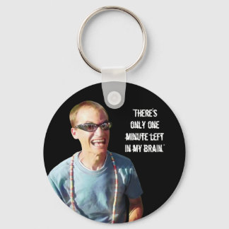 “One Minute Left in My Brain” Keychain