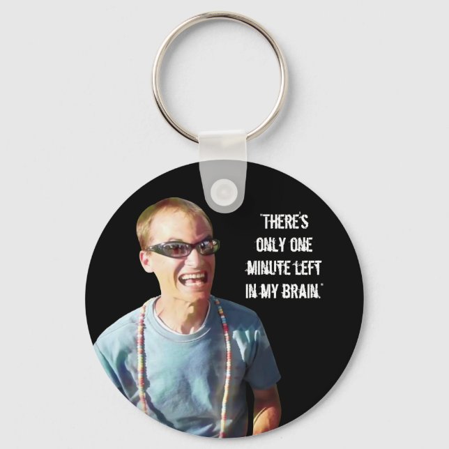 “One Minute Left in My Brain” Keychain (Front)