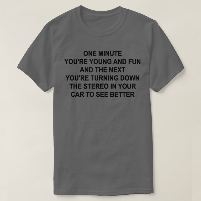 One Minute You're Young And Fun Funny Grandpa Gran T-Shirt (Design Front)