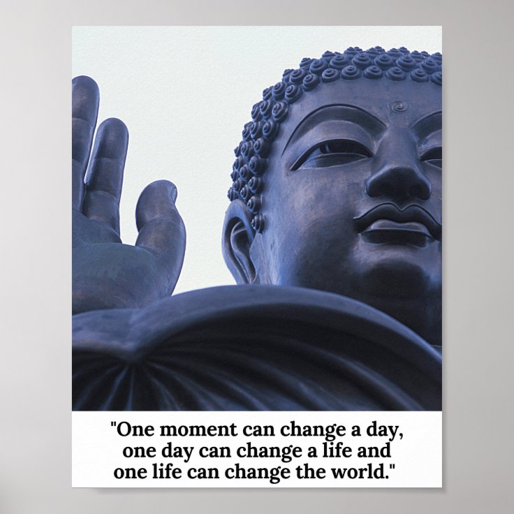 One Moment Can Change A Day Quote By Buddha Poster Zazzle