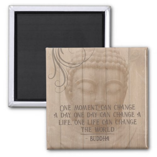 One Moment Can Change Your Life Buddhism Quote Magnet