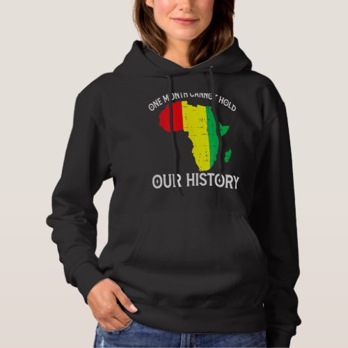 One Month Cannot Hold Our History Pan African Blac Hoodie