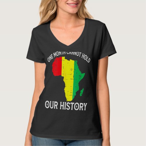 One Month Cannot Hold Our History Pan African Blac T_Shirt