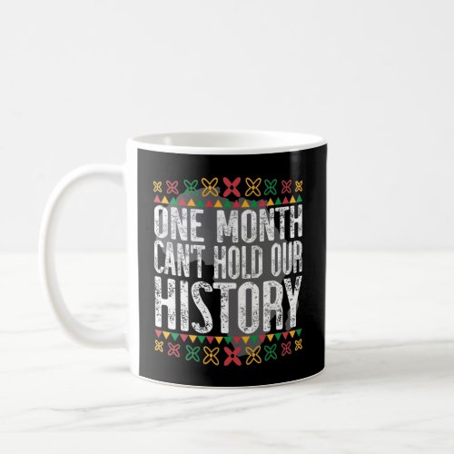 One Month Cant Hold Black History Coffee Mug