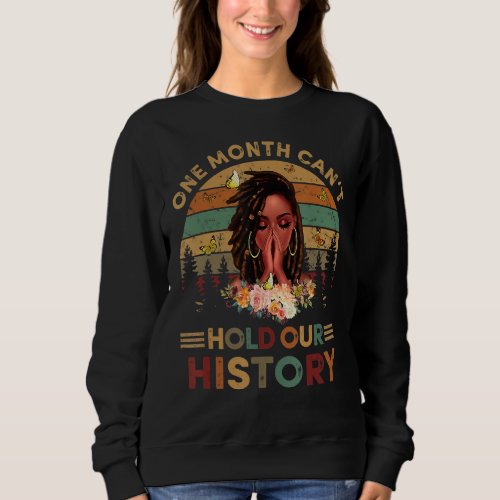 One Month Cant Hold Our Black History Afro Melani Sweatshirt
