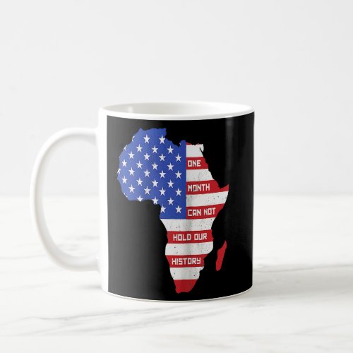 One Month Cant Hold Our History Africa Map Americ Coffee Mug