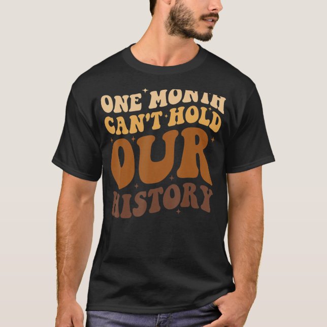 One Month Can't Hold Our History African American  T-Shirt (Front)
