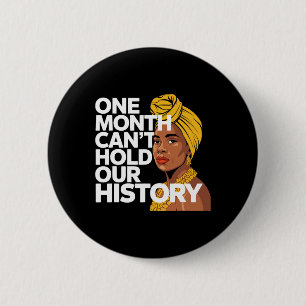 One Month Can't Hold Our History African Black His Button