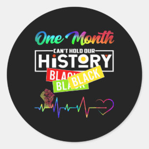 One Month Can't Hold Our History African Black His Classic Round Sticker