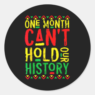 One Month Cant Hold Our History African Black His Classic Round Sticker