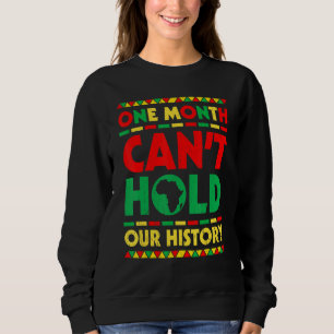 One Month Can't Hold Our History African Black His Sweatshirt