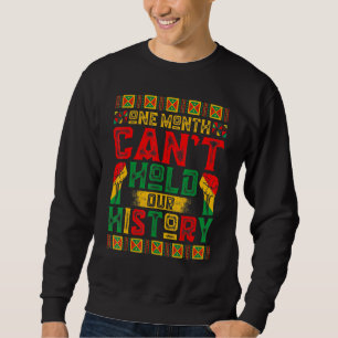 One Month Can't Hold Our History African Black His Sweatshirt