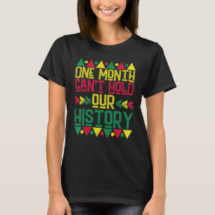 One Month Can't Hold Our History African Black His T-Shirt