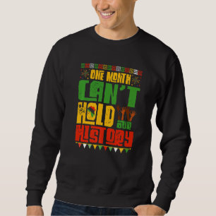 One Month Cant Hold Our History African Black Hist Sweatshirt