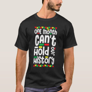 One Month Can't Hold Our History African Pride Bla T-Shirt