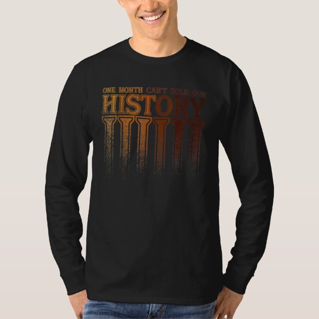 One Month Can't Hold Our History Black History Afr T-Shirt (Front)