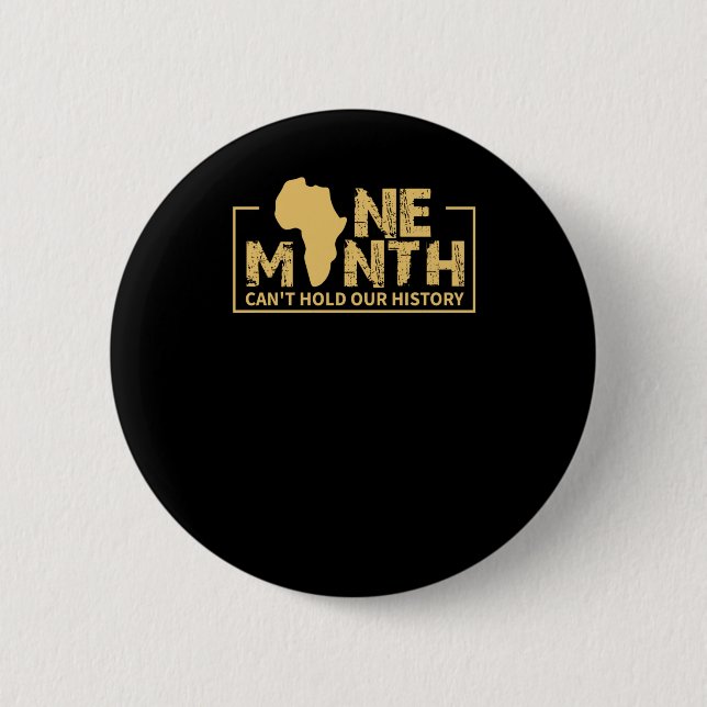 One Month Can't Hold Our History - Black History Button (Front)
