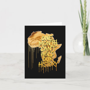 One Month Can't Hold Our History Black History Mon Card