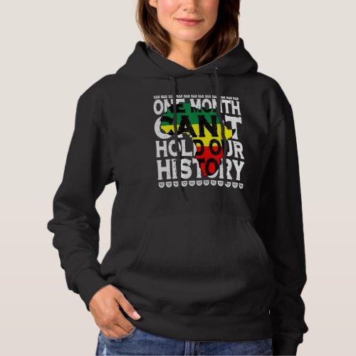 One Month Cant Hold Our History Black History Mon Hoodie