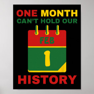 One Month Can't Hold Our History Black History Mon Poster
