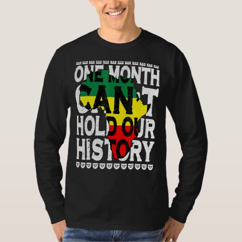 One Month Cant Hold Our History Black History Mon T_Shirt