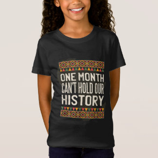 One Month Can't Hold Our History Black History Mon T-Shirt