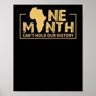 One Month Can't Hold Our History - Black History Poster