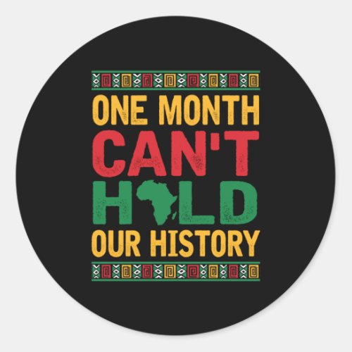 One Month Cant Hold Our History Black Pride Africa Classic Round Sticker