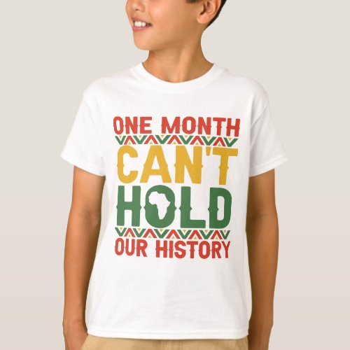 One Month Cant Hold Our History Black Pride Gift  T_Shirt