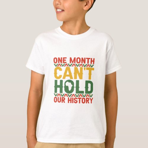 One Month Cant Hold Our History Black Pride Gift  T_Shirt
