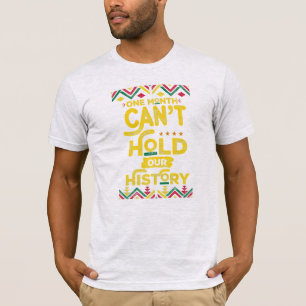 One Month Can't Hold Our History Black Pride T-Shirt