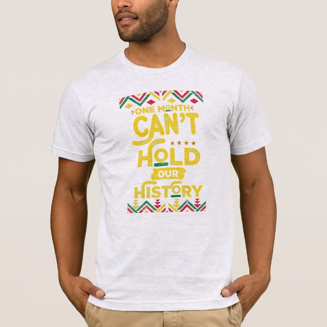 One Month Can't Hold Our History Black Pride T-Shirt (Front)