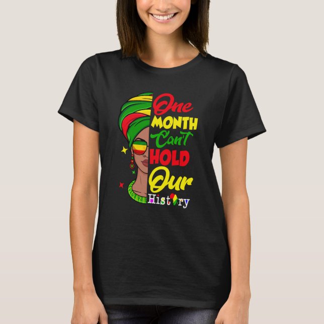 One Month Can't Hold Our History Melanin African A T-Shirt (Front)