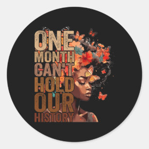 One Month Can't Hold Our History Melanin African G Classic Round Sticker