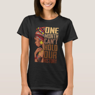 One Month Can't Hold Our History Melanin African G T-Shirt