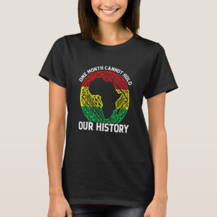 One Month Cant Hold Our History Pan African Black  T-Shirt
