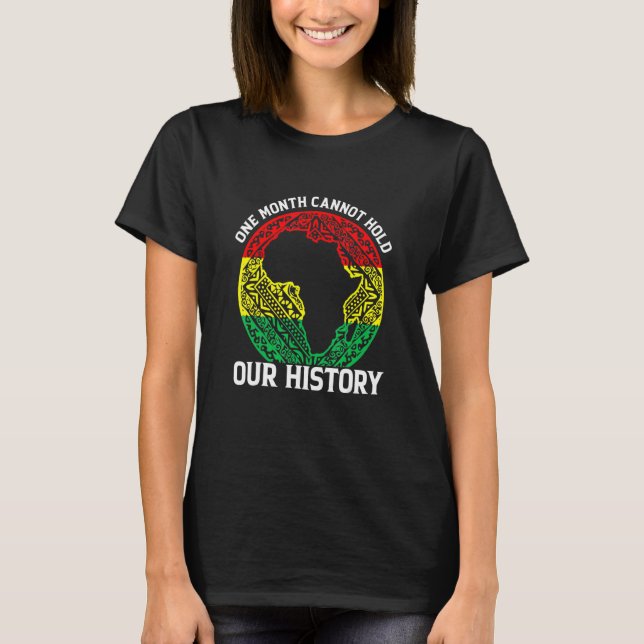 One Month Cant Hold Our History Pan African Black  T-Shirt (Front)