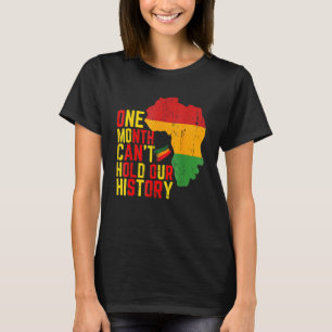 One Month Cant Hold Our History Pan African Black  T-Shirt