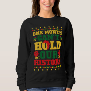 One Month Can't Hold Our History Sweatshirt
