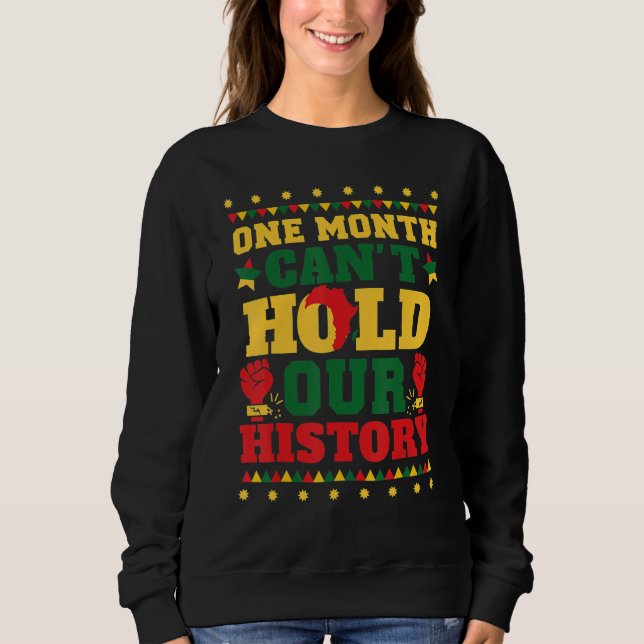 One Month Can't Hold Our History Sweatshirt (Front)