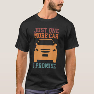 One More Car Part I Promise For Car Enthusiast 1 T-Shirt