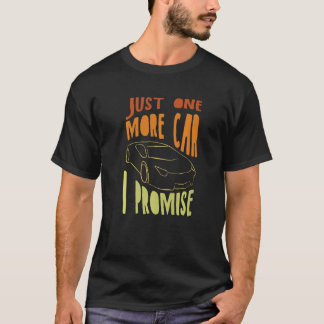 One More Car Part I Promise For Car Enthusiast   3 T-Shirt