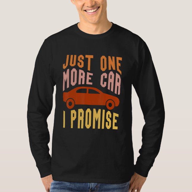 One More Car Part I Promise For Car Enthusiast 7 T-Shirt (Front)