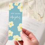One More Chapter Cute Daisy Floral Bookmarks<br><div class="desc">"One More Chapter" cute daisy flowers bookmark perfect for bookworms.</div>