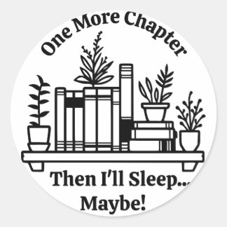 One More Chapter Funny Bookish Book Lover Classic Round Sticker