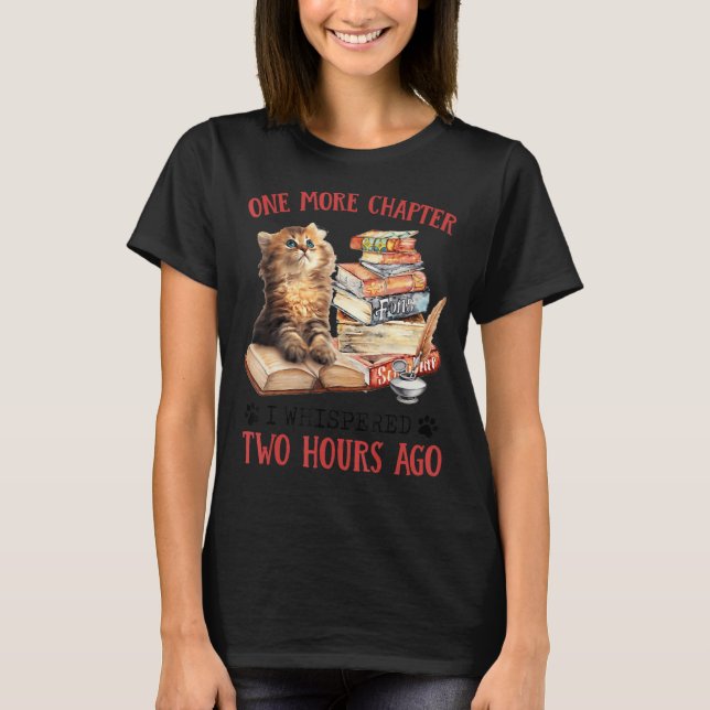 One More Chapter I Whispered Two Hours Ago T-Shirt (Front)